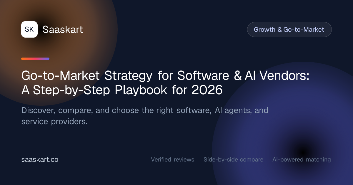Go-to-Market Strategy for Software & AI Vendors: A Step-by-Step Playbook for 2026
